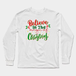 Believe In The Magic Of Christmas Long Sleeve T-Shirt